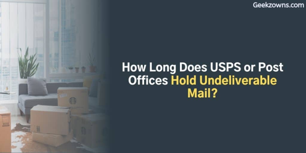 How Long Does USPS or Post Offices Hold Undeliverable Mail?