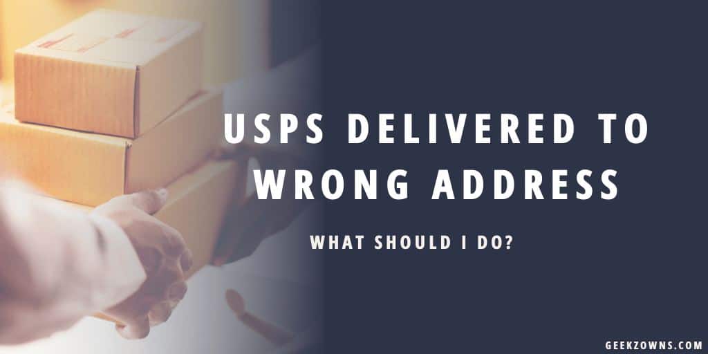 Usps Delivered To Wrong Address What Should I Do Geekzowns 8136