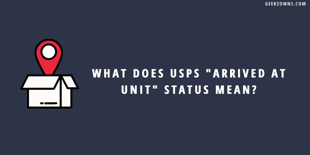 What Does USPS Arrived At Unit