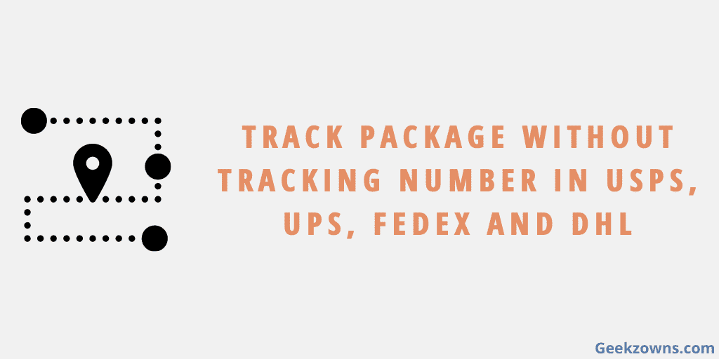 Track Package Without Tracking Number In USPS, UPS, FedEx And DHL