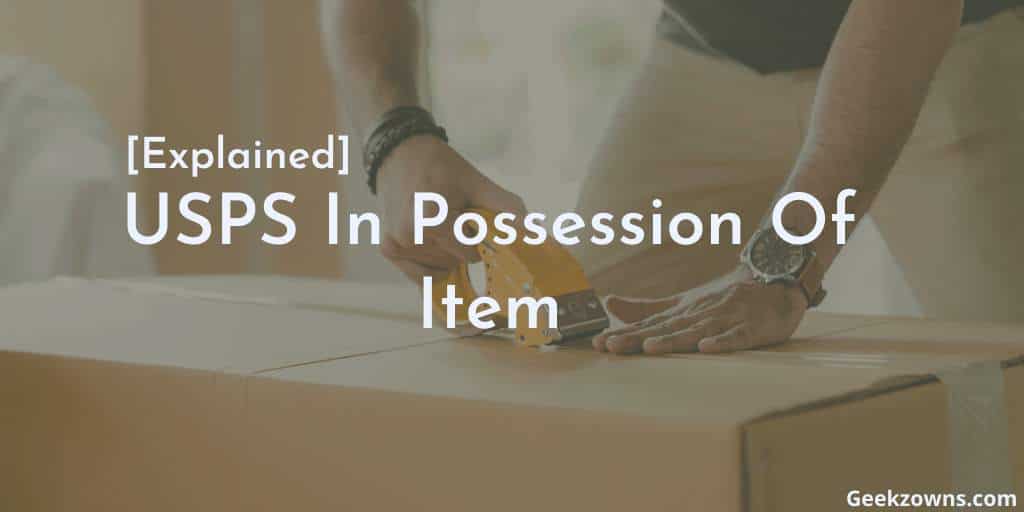 explained-usps-in-possession-of-item-are-there-any-concerns