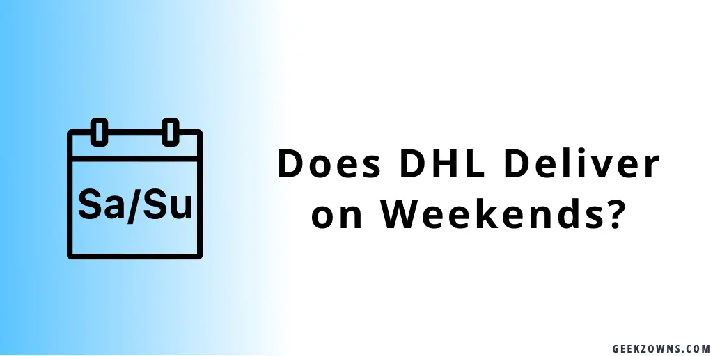 Does DHL Deliver on Weekends_