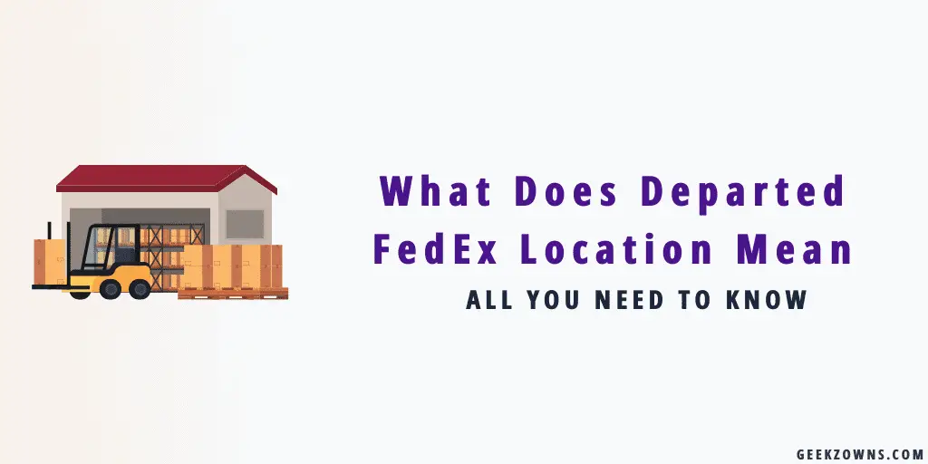 What Does Departed FedEx Location Mean
