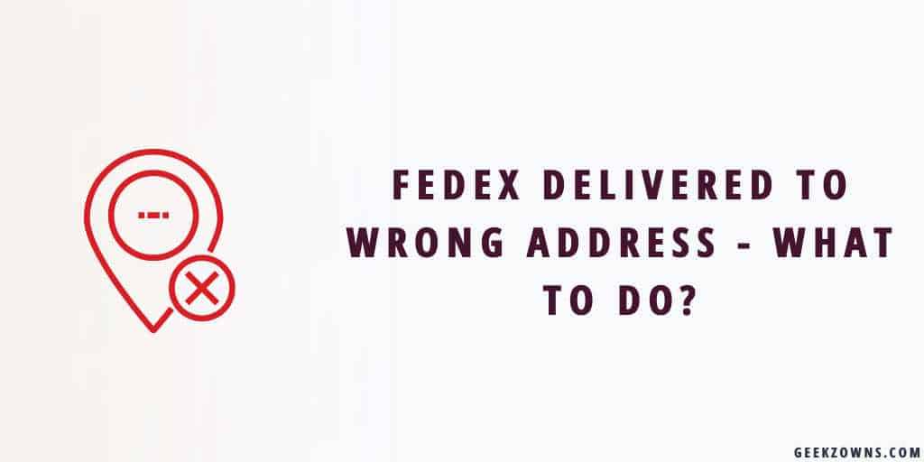 FedEx Delivered To Wrong Address What To Do