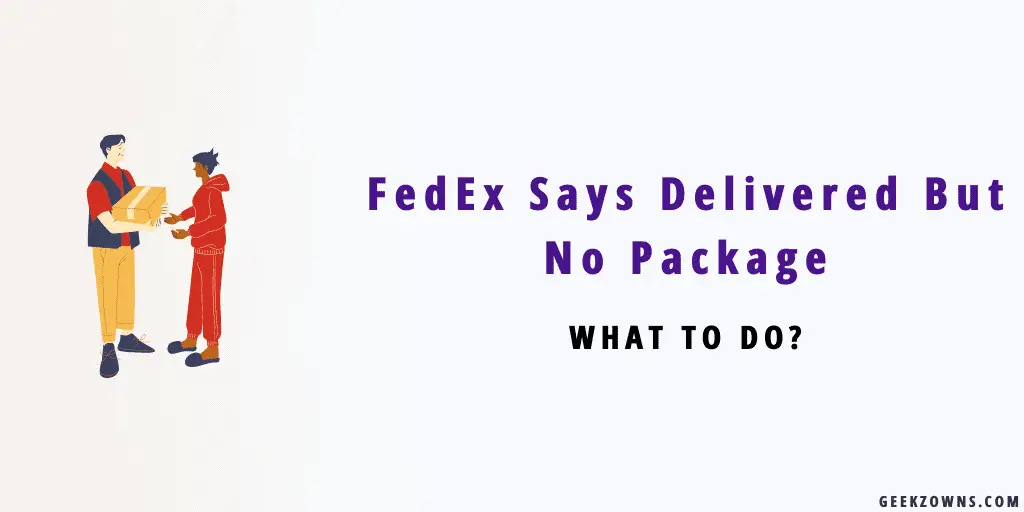 FedEx Says Delivered But No Package What To Do GeekzOwns