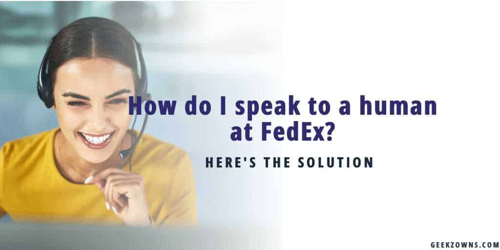 How do I speak to a human at FedEx