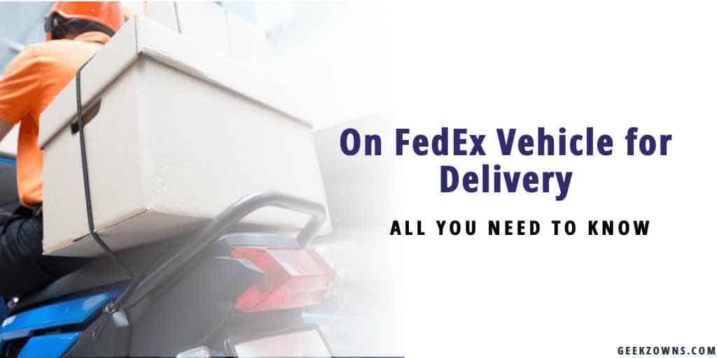 On FedEx Vehicle for Delivery