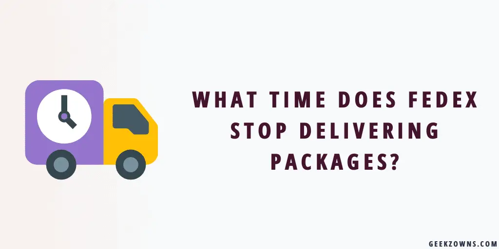 What-Time-Does FedEx Stop Delivering Packages