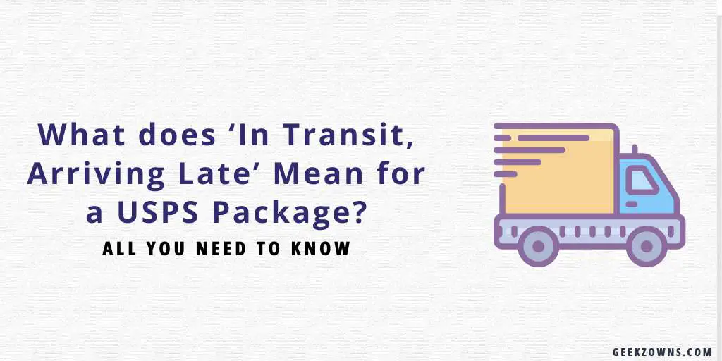 What does In Transit Arriving Late Mean for a USPS Package