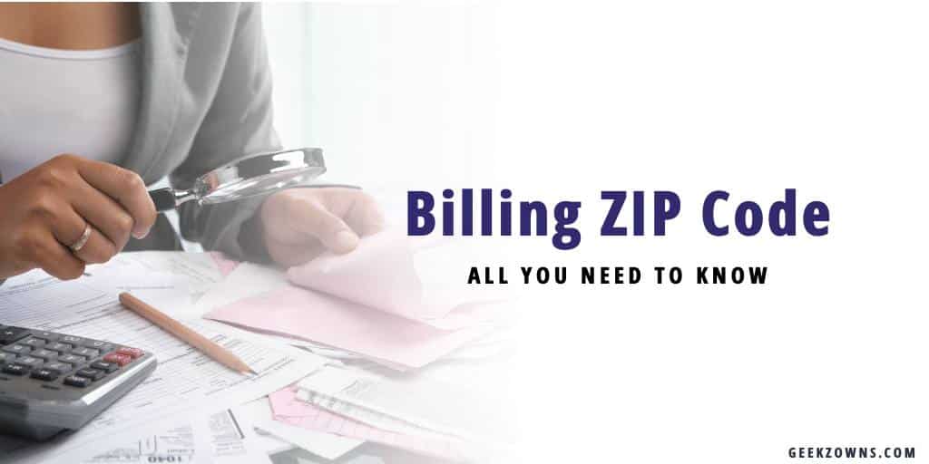 Billing ZIP Code all you need to know » GeekzOwns