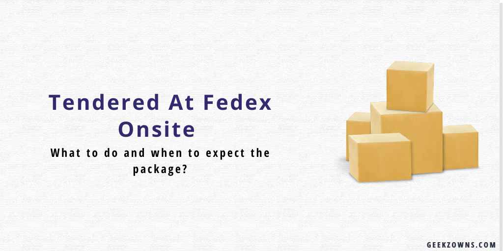 Tendered At Fedex Onsite