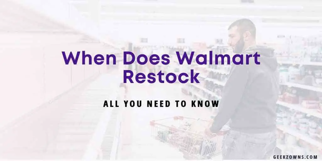 When Does Walmart Restock all about it 2022 » GeekzOwns (2024)