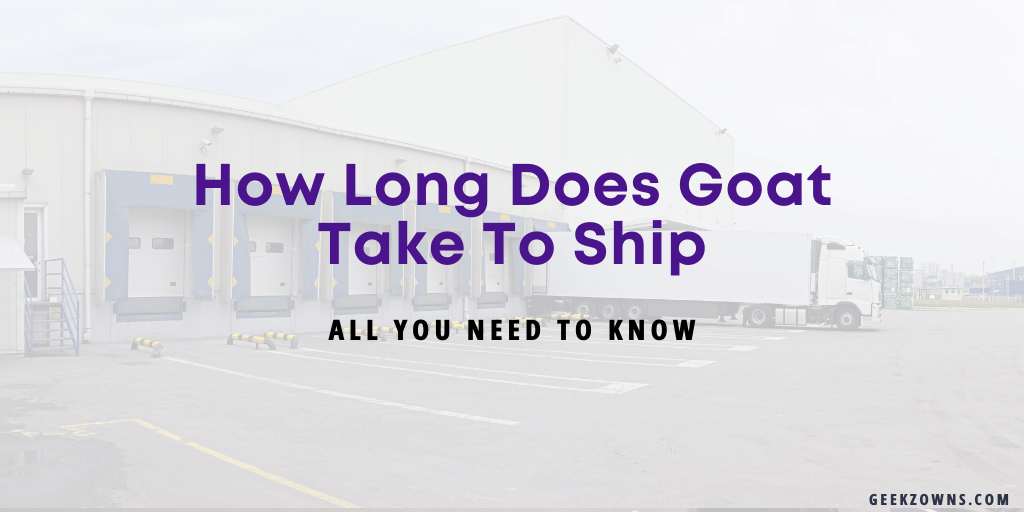 How Long Does Goat Take To Ship - Almost 7 days, but... » GeekzOwns