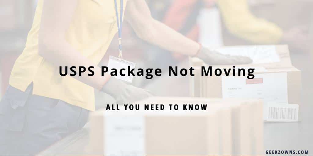 usps-package-not-moving-why-and-what-to-do-geekzowns