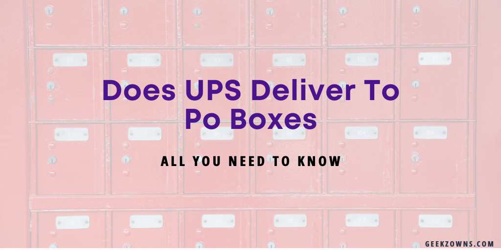 Does Ups Deliver To Po Boxes