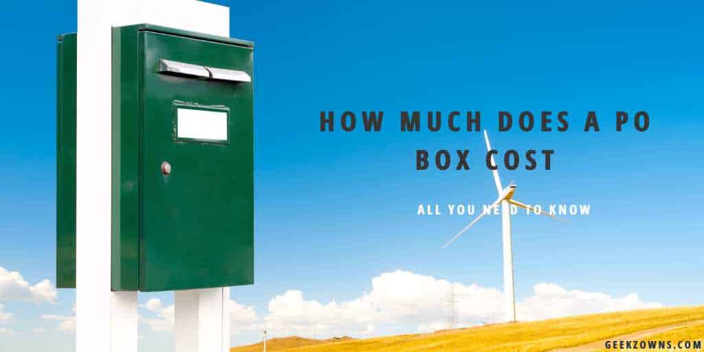 How Much Does A Po Box Cost The Actual Price » GeekzOwns