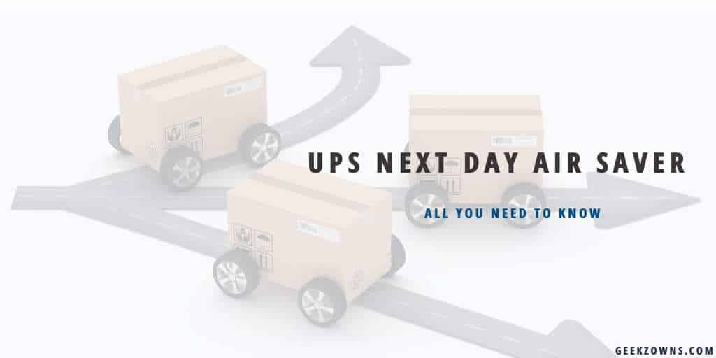 ups-next-day-air-saver-all-you-need-to-know-geekzowns