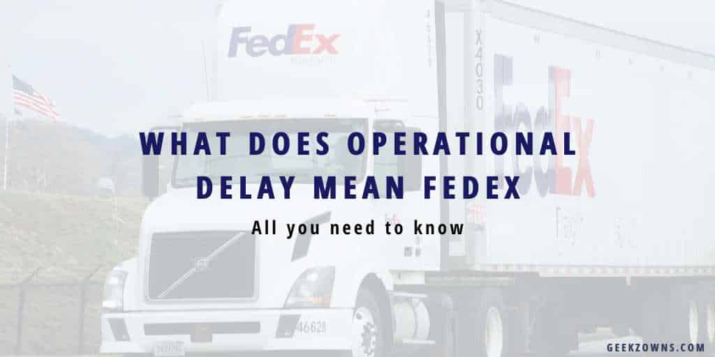 What Does Operational Delay Mean FedEx