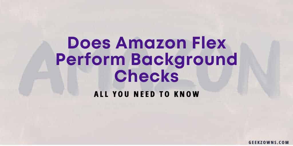 Does Amazon Flex Perform Background Checks - Yes, But... Does Amazon Flex Perform Background Checks - Yes, But...
