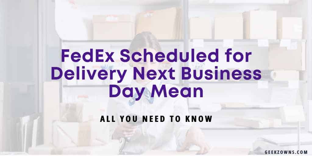 FedEx Scheduled for Delivery Next Business Day Mean