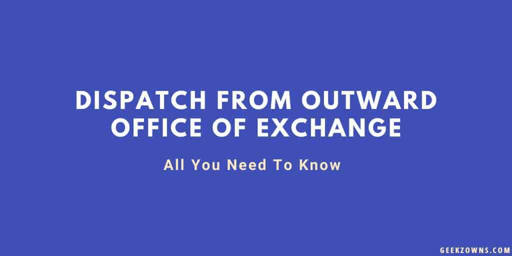 dispatch from outward office of exchange