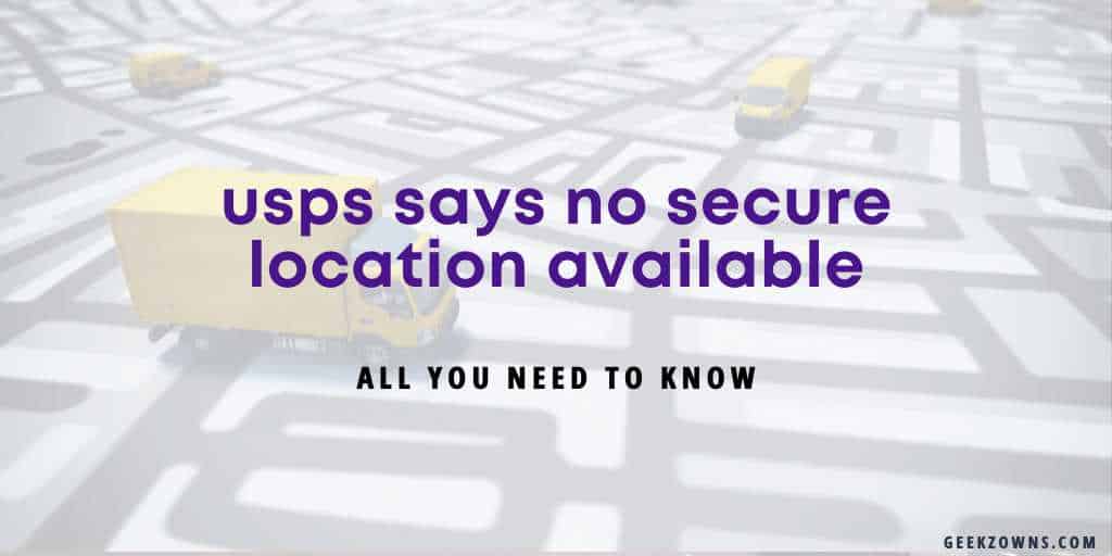 usps says no secure location available