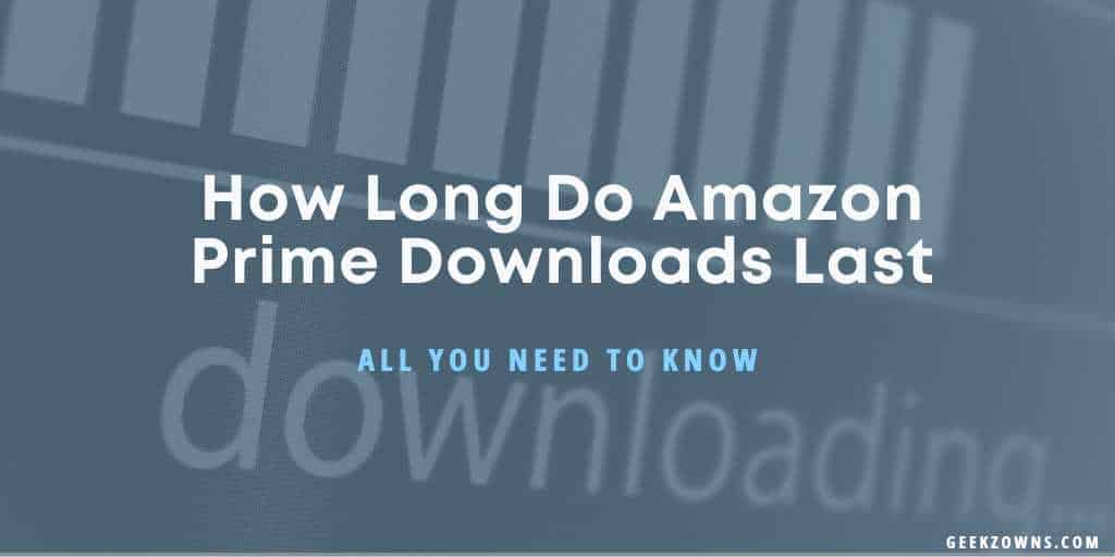 How Long Do Amazon Prime Downloads Last