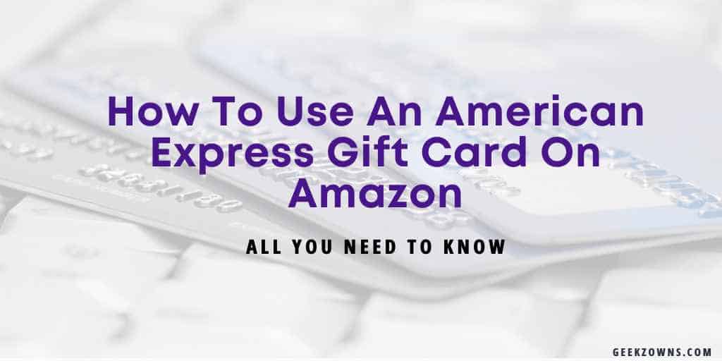 How To Use An American Express Gift Card On Amazon